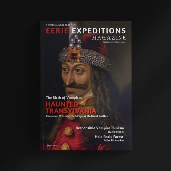 Haunted Transylvania SEPT. / OCT. 2024 | First Issue of Eerie Expeditions Magazine